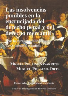 las insolvencias punibles en la encrucijada del derecho penal y del derecho mercantil tras la aprobacion de la nueva ley concursal española (ebook)-miguel polaino navarrete-9789586169752