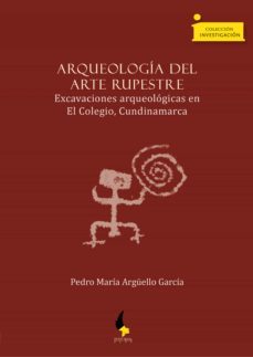 arqueologia del arte rupestre (ebook)-pedro maria garcia arguello-9789586604352