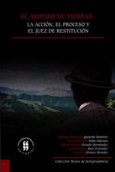 el amparo de tierras: la accion, el proceso y el juez de restitucion (ebook)-9789587386752