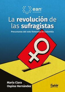 la revolucion de las sufragistas (ebook)-maría clara ospina-9789587567052