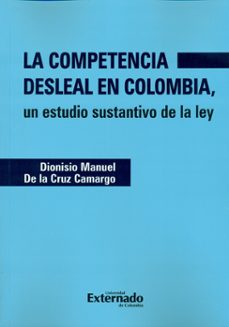 la competencia desleal en colombia (ebook)-dionisio manuel de la cruz camargo-9789587721652