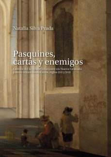 pasquines, cartas y enemigos. cultura del lenguaje infamante en nueva granada y otros reinos americanos, siglos xvi y xvii (ebook)-9789587846652