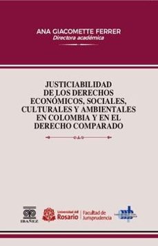 justiciabilidad de los derechos economicos sociales culturales y ambientales en colombia y en el derecho comparado-ana directora academica giacomette ferrer-9789587918052