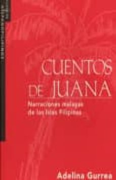 cuentos de juana: narraciones malayas de las islas filipinas-adelina gurrea-9789719415152
