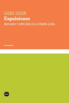 expulsiones. brutalidad y complejidad en la economia global (ebook)-saskia sassen-9789871566952