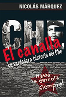 el canalla: la verdadera historia del che-9789873677052