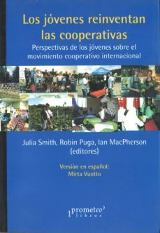 los jovenes reinventas las cooperativas: perspectivas de los jove nes sobre el movimiento cooperativo internacional-julia smith-robin puga-ian macpherson-9789875740952