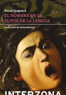 el nombre en la punta de la lengua-pascal quignard-9789877900552