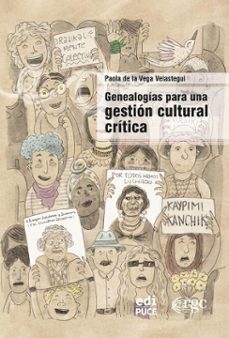 genealogias para una gestion cultural critica (ebook)-paola de la vega velastegui-9789878488752