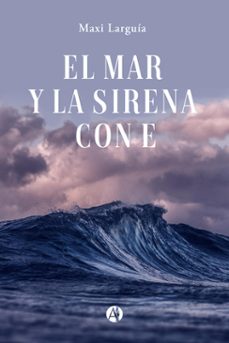el mar y la sirena con e (ebook)-maxi larguía-9789878735252