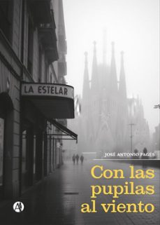 con las pupilas al viento (ebook)-josé antonio pagés-9789878772752