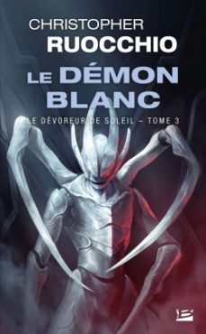 le devoreur de soleil, t3 : le demon blanc (frances)-christopher ruocchio-9791028118952