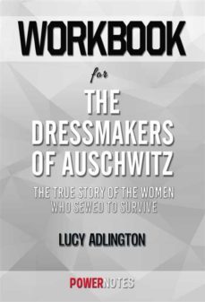 workbook on the dressmakers of auschwitz: the true story of the women who sewed to survive by lucy adlington (fun facts &amp; trivia tidbits) (ebook)-9791221391152