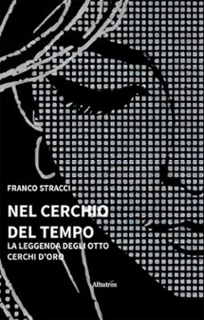 nel cerchio del tempo. la leggenda degli otto cerchi doro (ebook)-franco stracci-9791223612552