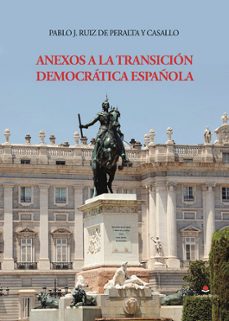 anexos a la transición democrática española-pablo j. ruiz de peralta y casallo-9791370469252