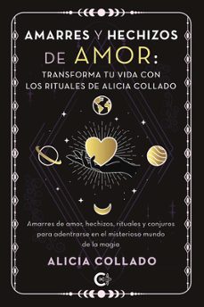 amarres y hechizos de amor: transforma tu vida con los rituales d e alicia collado-alicia collado-9791387677152