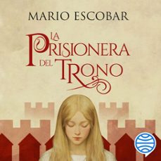 la prisionera del trono (audiolibro)-mario escobar-9791387714352