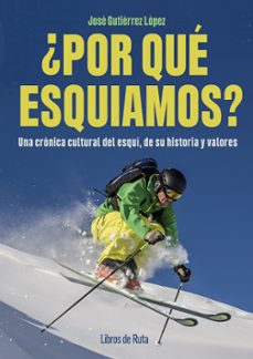 ¿por que esquiamos?-jose gutierrez lopez-9791387955052