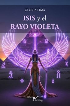 isis y el rayo violeta (ebook)-gloria lima soriano-9791388066252