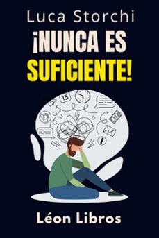 ¡nunca es suficiente! - descubre como la insatisfaccion puede dejarnos vacios y sin proposito (ebook)-león libros-luca storchi-9798224537952