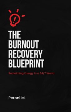 the burnout recovery blueprint: reclaiming energy in a 24/7 world (ebook)-peroni m.-9798227723352