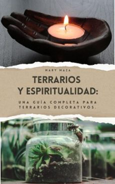 terrario  y espiritualidad:  una guia completa para terrarios decorativos.. (ebook)-mary maza-9798230044352