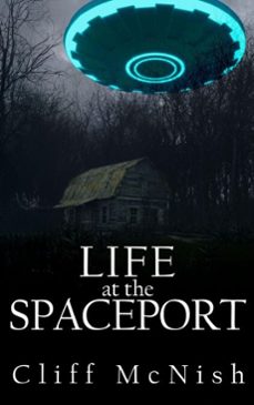 life at the spaceport (ebook)-cliff mcnish-9798231134052