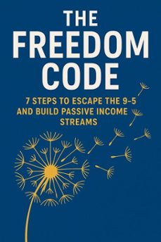the freedom code: 7 steps to escape the 95 and build passive income streams (ebook)-ravi shankar thakur-blaze brightwood-9798231162352