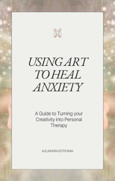 using art to heal anxiety (ebook)-alejandra rodriguez-9798231801152