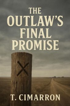 the outlaws final promise (ebook)-t. cimarron-9798232591052