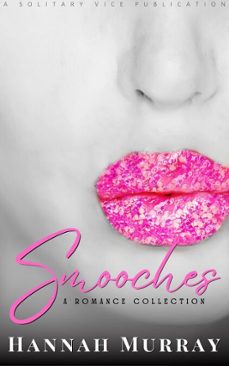 smooches, a romance collection (ebook)-hannah murray-9798233096952