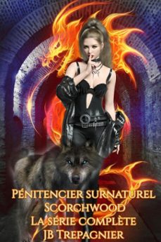 penitencier surnaturel scorchwood-la serie complète (ebook)-jb trepagnier-chloe pare-9798233319952