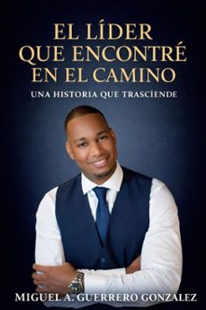 el lider que encontre en el camino (ebook)-miguel guerrero-9798233677052