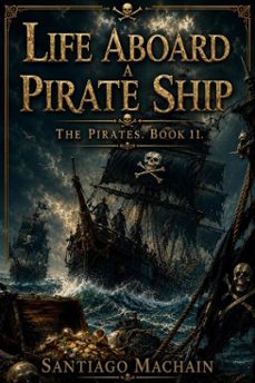 life aboard a pirate ship-santiago machain-9798235046252
