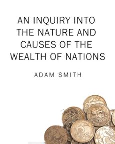 an inquiry into the nature and causes of the wealth of nations (ebook)-adam smith-9798313077352