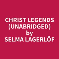 christ legends (unabridged) (audiolibro)-selma lagerlof-9798330021352
