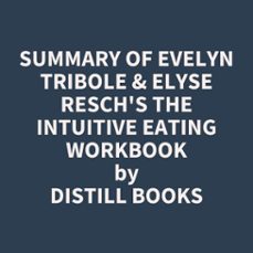 summary of evelyn tribole &amp; elyse resch's the intuitive eating workbook-distill books-9798350048452