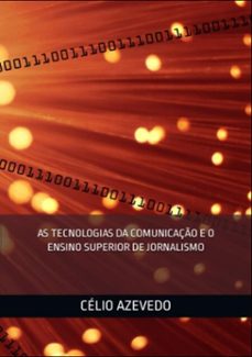 as tecnologias da comunicacao e o ensino superior de jornalismo (ebook)-célio azevedo-9798492895952