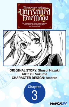 reincarnation of the unrivalled time mage: the underachiever at the magic academy turns out to be the strongest mage who controls time! @003 (ebook)-shusui hazuki-yui sakuma-9798891393752
