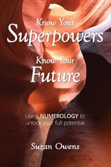 know your superpowers, know your future: using numerology to unlock your full potential-suzan owens-9798991654852