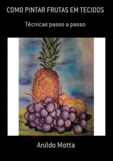 como pintar frutas em tecidos (ebook)-anildo motta-3410001638862