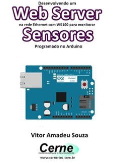 desenvolvendo um web server na rede ethernet com w5100 para monitorar  sensores programado no arduino (ebook)-vitor amadeu souza-3410002421562