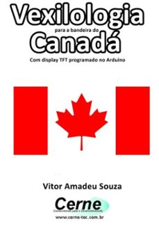 vexilologia para a bandeira do canada com display tft programado no arduino (ebook)-vitor amadeu souza-3410002579362
