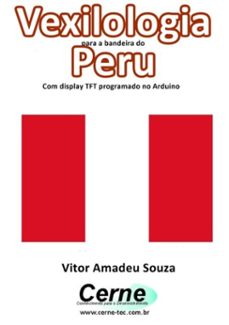 vexilologia para a bandeira do peru com display tft programado no arduino (ebook)-vitor amadeu souza-3410002585462