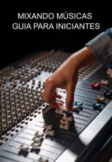 mixando musicas - guia para iniciantes (ebook)-jideon f marques-3410005965162