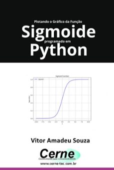 plotando o grafico da funço sigmoide programado em python (ebook)-vitor amadeu souza-3410007077962