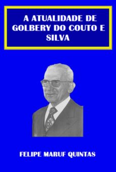 a atualidade de golbery do couto e silva (ebook)-felipe maruf quintas-3410007965962