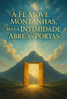 a fe move montanhas mas a intimidade abre portas (ebook)-tiago s. del conte-3410008291862