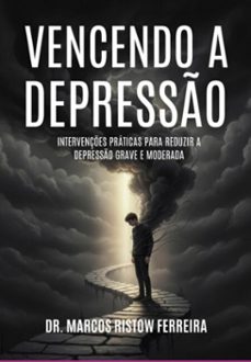 vencendo a depresso (ebook)-dr. marcos ristow ferreira-3410008996262