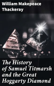 the history of samuel titmarsh and the great hoggarty diamond (ebook)-william makepeace thackeray-4057664584762
